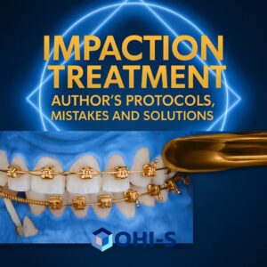OHI-S Impaction Treatment Author’s Protocols, Mistakes and Solutions