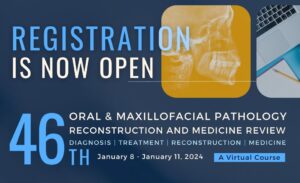 Meetings Events & Conference Coordinators 46th Annual Oral & Maxillofacial Pathology Review Course 2024